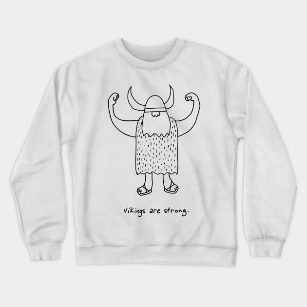 Vikings are strong because they are Crewneck Sweatshirt by idreamofbubblegum